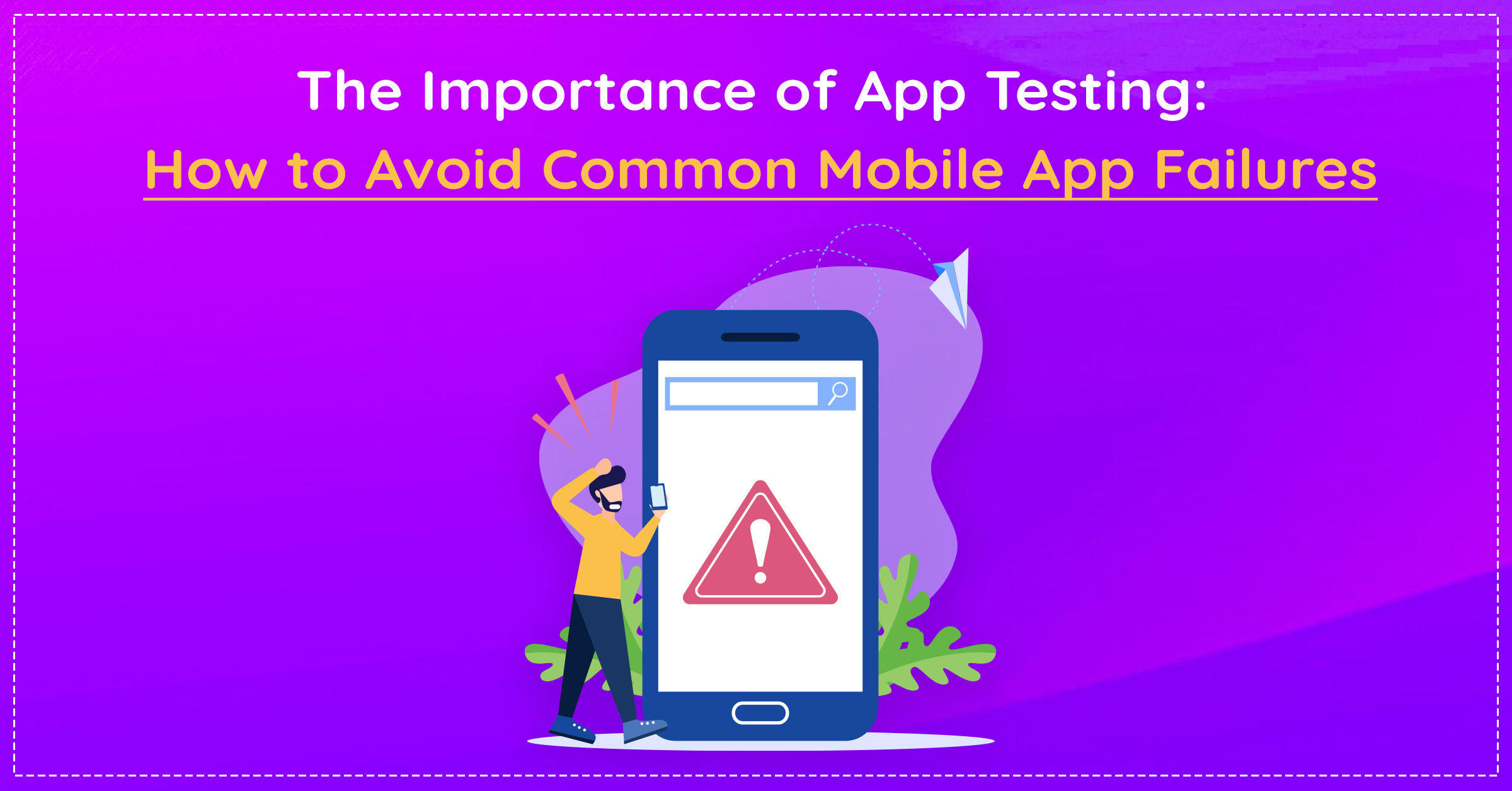 This image showcases the importance of app testing: How to avoid common mobile app failures