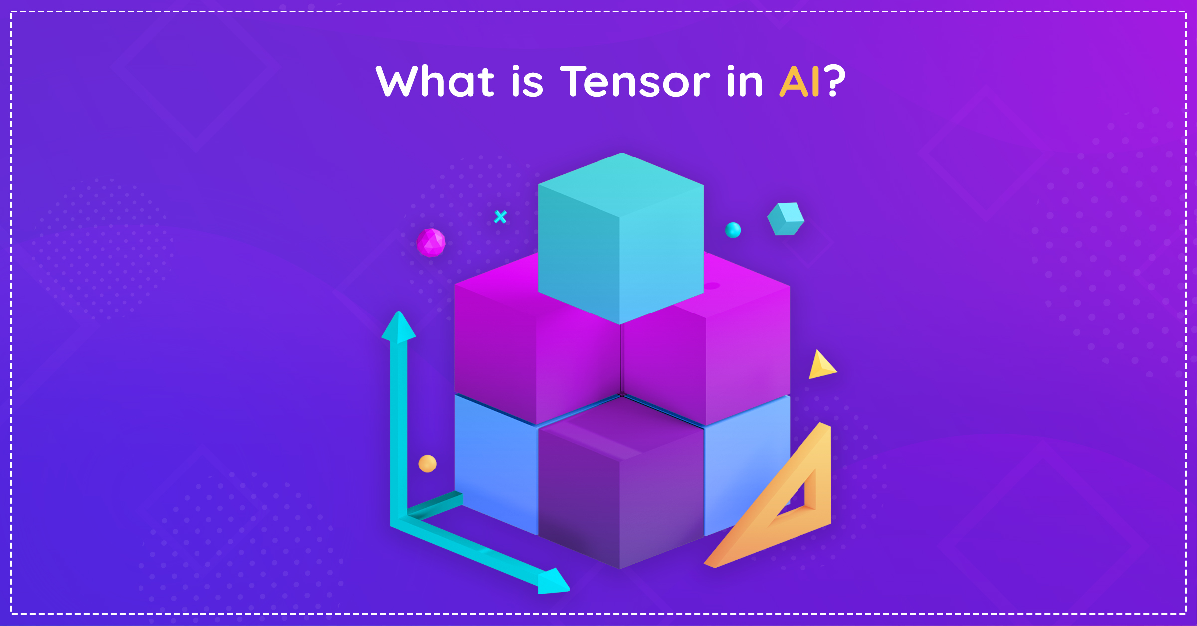 Banner image for our blog " What is tensor in AI"